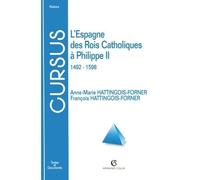 L'Espagne des Rois Catholiques à Philippe II 1492-1598 - Anne-Marie Hattingois-Forner - Armand Colin - broché - Livre