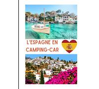 L'espagne en camping -car: Carnet de voyage en camping car /Parfait complément à votre guide de voyage/ journal de voyage à completer /partez découvrir l'ESPAGNE