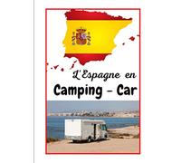 L'espagne en camping -car: Carnet de voyage en camping car /Parfait complément à votre guide de voyage/ journal de voyage à completer /partez découvrir l'ESPAGNE