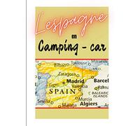 L'Espagne en camping - car: Carnet de voyage en camping car /Parfait complément à votre guide de voyage/ journal de voyage à completer /partez découvrir l'ESPAGNE