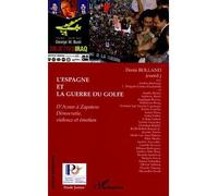 L'Espagne et la Guerre du Golfe D'Aznar à Zapatero - Démocratie, violence et émotion - Denis Rolland - L'harmattan - broché - Essai