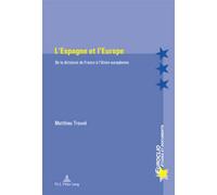 L'Espagne et l'Europe: De la dictature de Franco à l'Union européenne