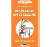 L'espagnol en 21 leçons, c'est malin: Grammaire, conjugaison, vocabulaire ... 21 leçons pour parler espagnol facil !