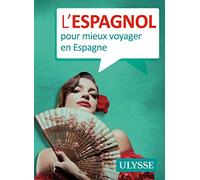 Collectif – L'espagnol pour mieux voyager en Espagne – Ulysse Guide de Voyage – Poche