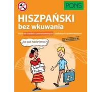 L'espagnol sans bachotage PONS Cours intermédiaire avec des histoires intéressantes Niveau B1 - Travail collectif (Fremdsprachen Spanisch auf Polnisch)