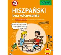 L'espagnol sans bachotage Un cours pour débutants avec des histoires intéressantes Niveau A2 Numéro 3 PONS