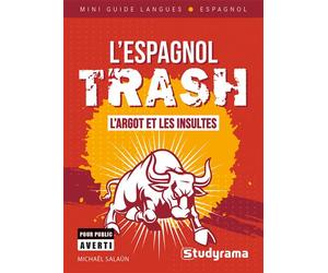 L'espagnol trash L'argot et les insultes - Michaël Salaun - Studyrama Eds - broché - Méthode de langue
