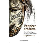 L'ESPECE CREATIVE: L'art et l'esthétique au prisme de l'évolution