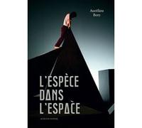 L'Espèce dans l'espace Aglae Bory (Photographie), Aurélien Bory (Auteur), Catherine Blondeau (Auteur), Agnès Dahan (Conception)