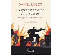 L'espèce humaine et la guerre: Des origines à la pax Americana
