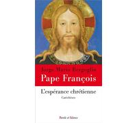 L'esperance chretienne Catéchèses - Pape François - Parole Et Silence Eds - broché - Essai