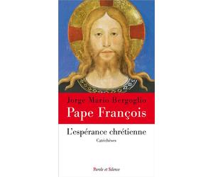 L'esperance chretienne Catéchèses - Pape François - Parole Et Silence Eds - broché - Essai