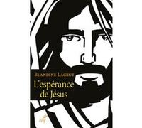 L'esperance de jesus Blandine Lagrut (Auteur), Marc Rastoin (Préface)