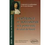 L'espérance du Hollandais: Ou le premier traité du calcul du hasard