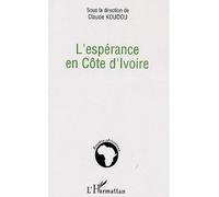 L'espérance en Côte d'Ivoire - Claude Koudou - L'harmattan - broché - Essai