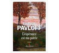 L'Espérance est ma patrie - Franck Pavloff - Albin Michel - broché - Roman
