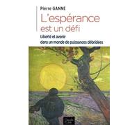 L'espérance Est Un Défi - Liberté Et Avenir Dans Un Monde De Puissances Débridées