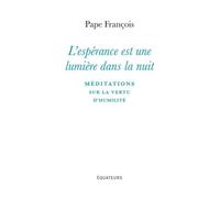 L'espérance Est Une Lumière Dans La Nuit - Méditations Sur La Vertu D'humilité