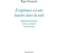 L'Espérance est une lumière dans la nuit Pape François (Auteur)
