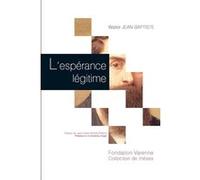 L'espérance légitime Jean-Baptiste Walter (Auteur)