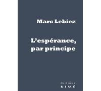 L'espérance, par principe - Marc Lebiez - Kime - broché - Essai