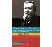 L'espérance Réformiste - Histoire Des Courants Et Des Idées Réformistes Dans Le Socialisme Français