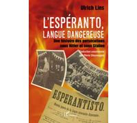 L'espéranto, langue dangereuse: Une histoire des persécutions sous Hitler et sous Staline