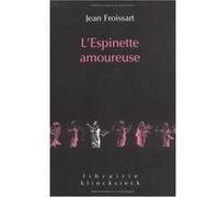 L'Espinette amoureuse Jean Froissart (Auteur), Anthime Fourrier (Edité par)