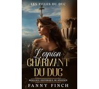 L'Espion Charmant Du Duc: Romance Historique De Régence