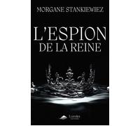 L'Espion de la Reine - Morgane Stankiewiez - Lorelei By Avallon - broché - Roman