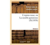 L'espion russe, ou La société parisienne. Volume 2 - Étienne-Léon de Lamothe-Langon - Hachette Bnf - broché - Livre