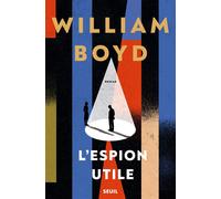 L'Espion utile - William Boyd - Seuil - ebook (ePub) - Roman