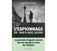 L'espionnage de 1940 à nos jours 23 portraits d'agents secrets qui ont changé le cours de l'histoire - Dominique Lormier - Alisio - broché - Essai