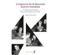 L'espionne de la Seconde Guerre mondiale Pratiques et représentations d'une « masculinisation » de la femme - Louise Francezon - Presses Universitaires Rennes - broché - Essai