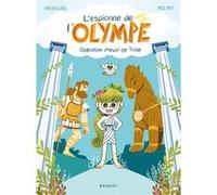 L'espionne de l'Olympe - Opération cheval de Troie Fabien Clavel (Auteur), Miss Paty (Illustration)