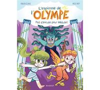 L'espionne de l'Olympe - Pas d'excuse pour Méduse ! - Fabien Clavel - Rageot - Poche - Roman cadet