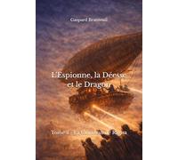L'Espionne, la Déesse et le Dragon: Tome 3 - La Grandeur de Ragna