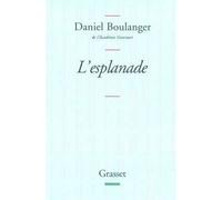 L'esplanade Poèmes - Daniel Boulanger, de l'Académie Goncourt - Grasset - broché - Poésie