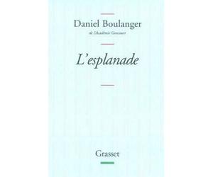 L'esplanade Poèmes - Daniel Boulanger, de l'Académie Goncourt - Grasset - broché - Poésie