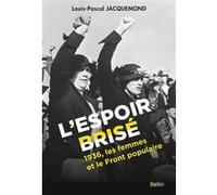 L'espoir brisé: 1936, les femmes et le Front populaire