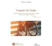 Jérôme Gaudinat – L'espoir de l'aube – Comment conquérir son autonomie – Broché