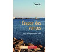 L'espoir des vaincus Soldats perdus d'Abd el-Khader à Sète - Claude Diaz - L'harmattan - broché - Roman