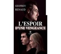L'espoir d'une vengeance - Geofrey Renaud - Le Lys Bleu - broché - Roman