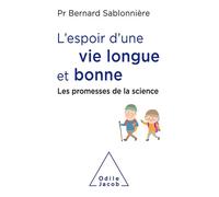 L'Espoir d'une vie longue et bonne - Bernard Sablonnière - Odile Jacob - broché - Etude