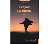 L'espoir est éternel Roman - Larbi Bennacer - Les Impliqués - broché - Roman