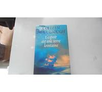 L'espoir est une terre lointaine / McCullough, Colleen / Réf10853