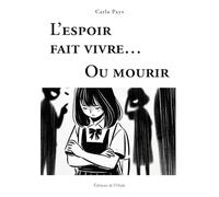 L'espoir fait vivre... Ou mourir