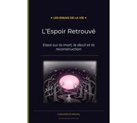 L'Espoir Retrouvé: Essai sur la mort, le deuil et la reconstruction