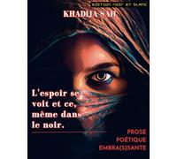 L'espoir se voit et ce, même dans le noir.: Prose Poétique Embra(s)sante