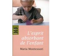 L'esprit absorbant de l'enfant - Maria Montessori - Desclée De Brouwer - broché - Essai